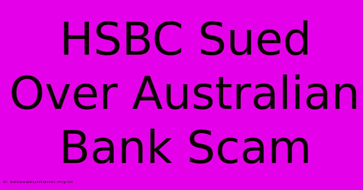 HSBC Sued Over Australian Bank Scam