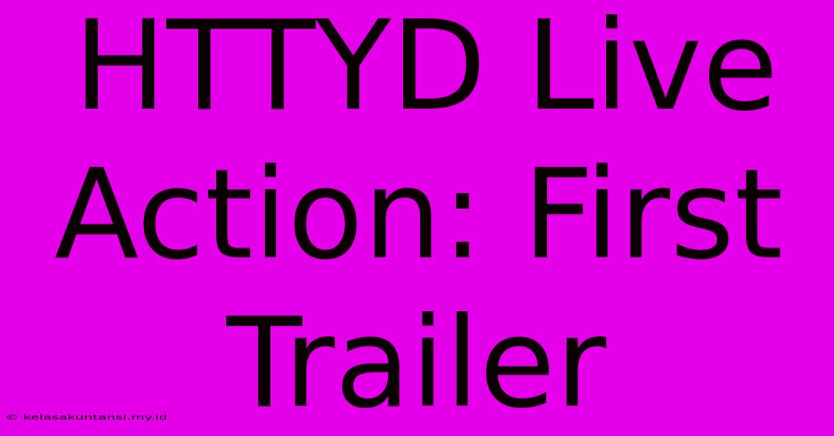 HTTYD Live Action: First Trailer