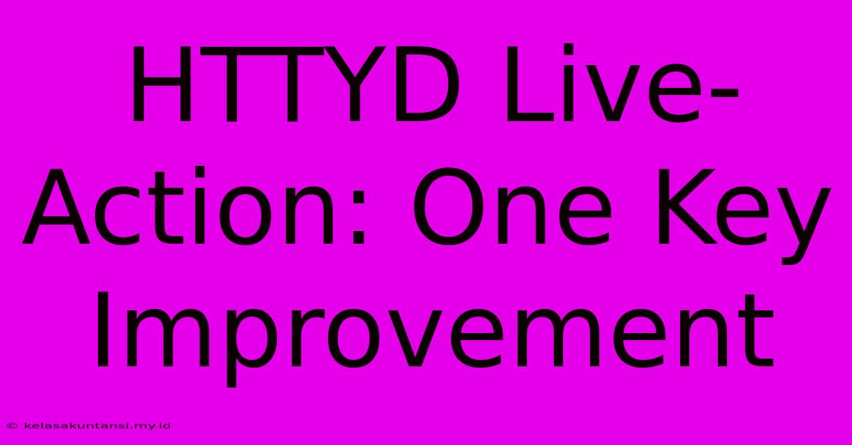 HTTYD Live-Action: One Key Improvement