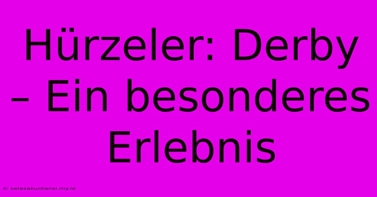 Hürzeler: Derby – Ein Besonderes Erlebnis