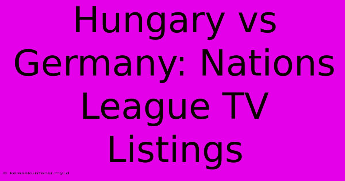 Hungary Vs Germany: Nations League TV Listings