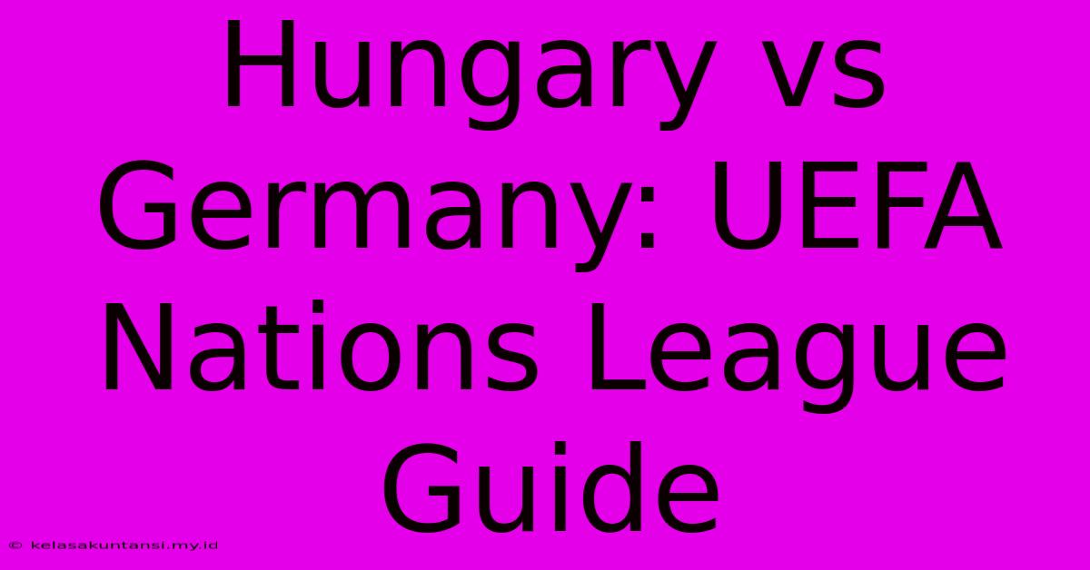 Hungary Vs Germany: UEFA Nations League Guide