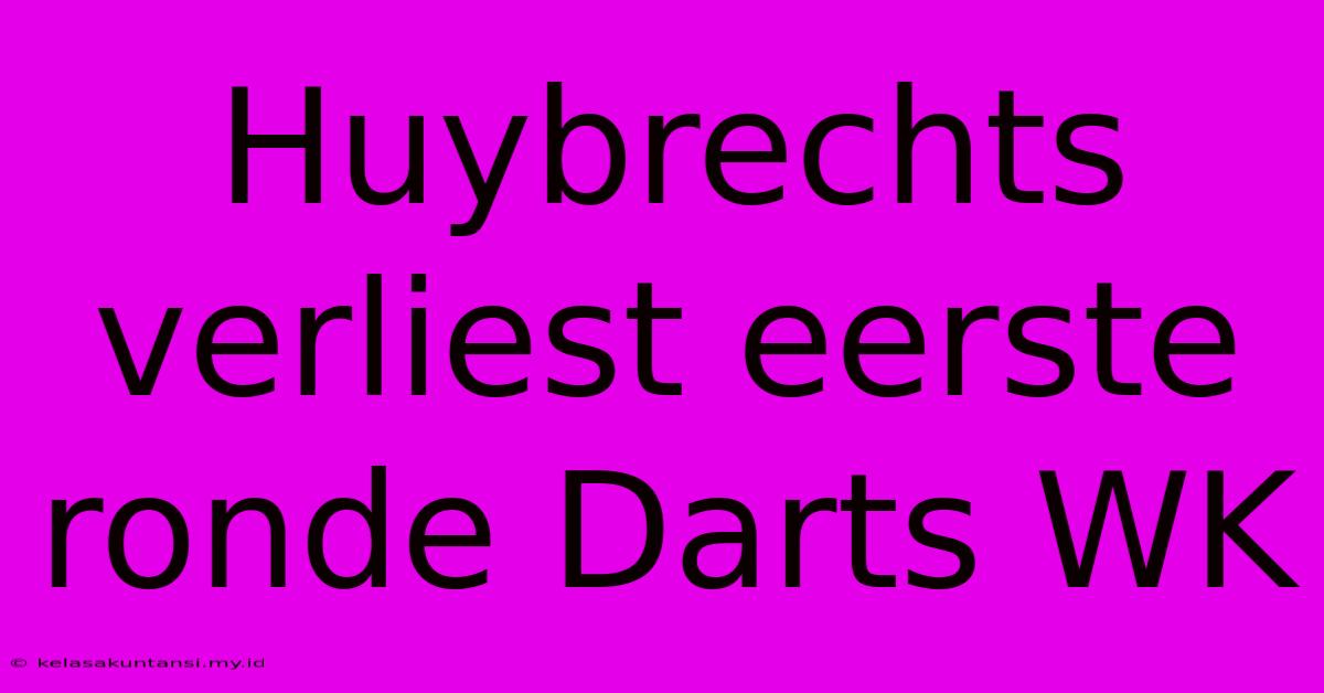 Huybrechts Verliest Eerste Ronde Darts WK