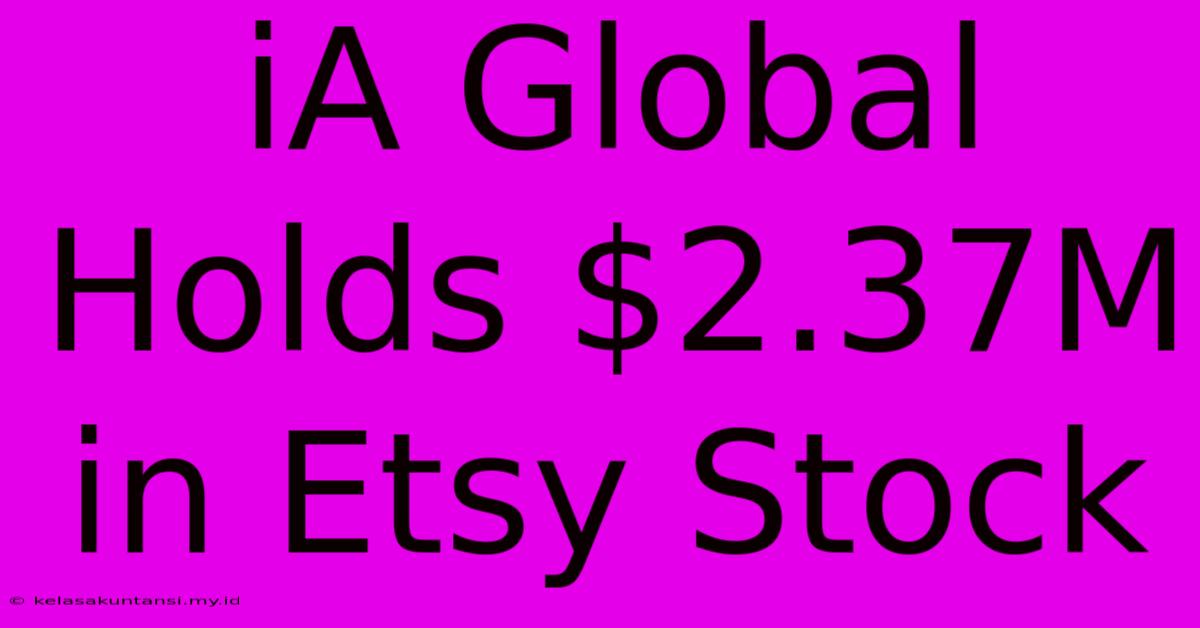 IA Global Holds $2.37M In Etsy Stock