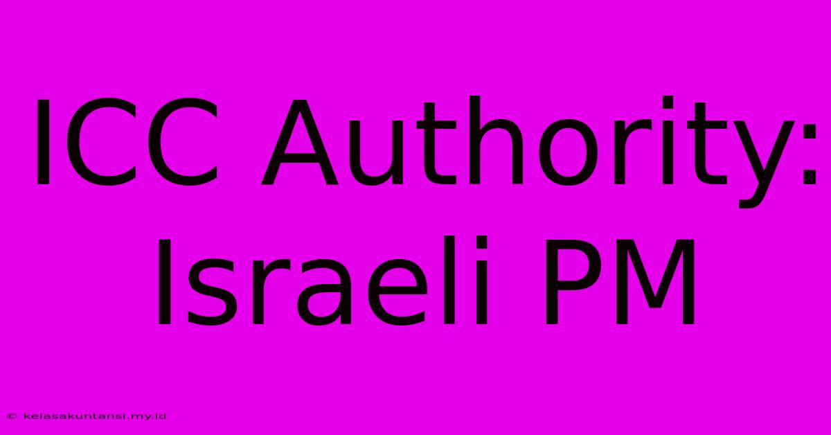 ICC Authority: Israeli PM