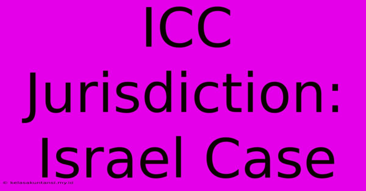 ICC Jurisdiction: Israel Case