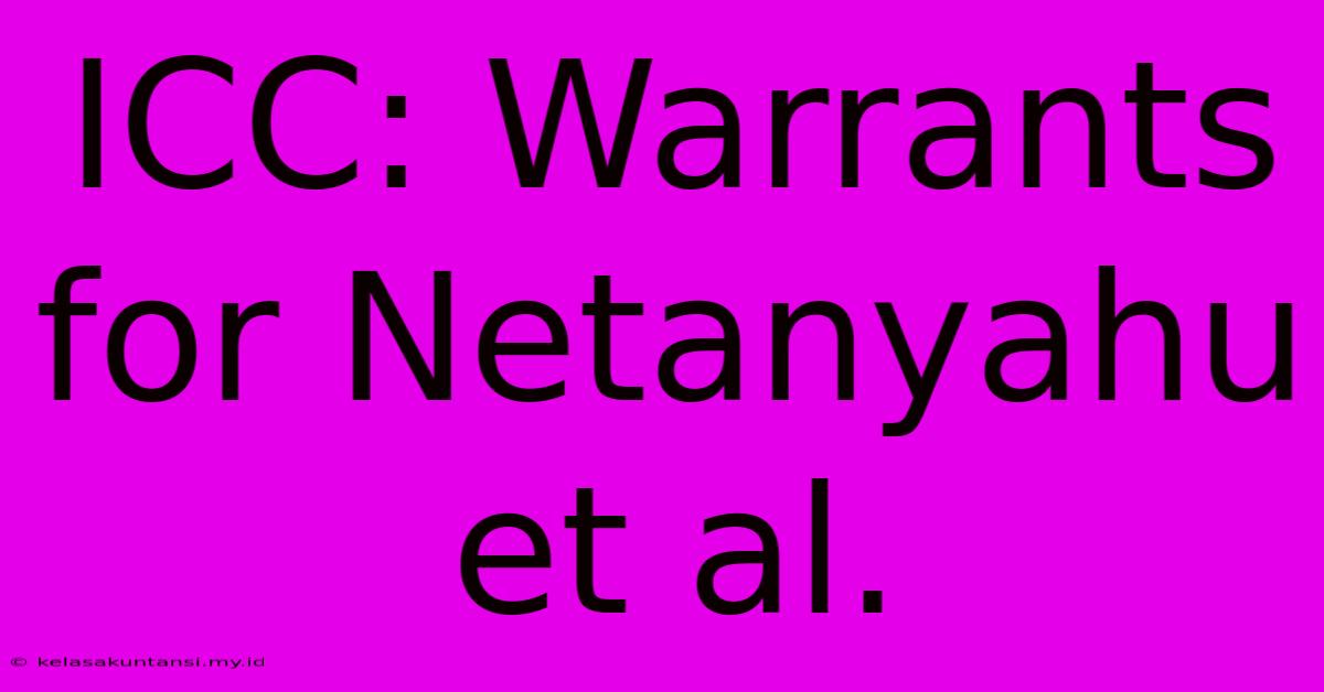 ICC: Warrants For Netanyahu Et Al.