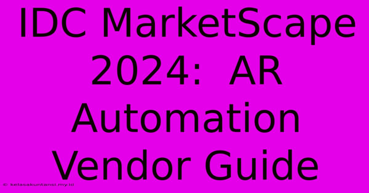 IDC MarketScape 2024:  AR Automation Vendor Guide