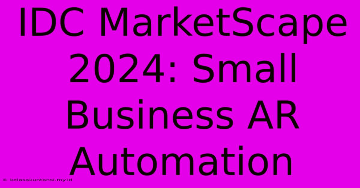 IDC MarketScape 2024: Small Business AR Automation