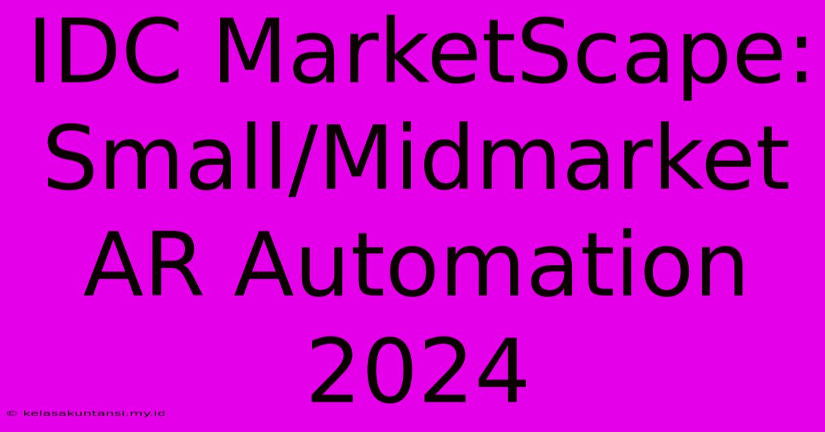 IDC MarketScape: Small/Midmarket AR Automation 2024