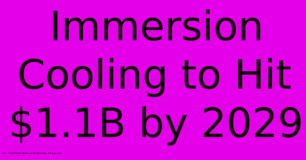 Immersion Cooling To Hit $1.1B By 2029