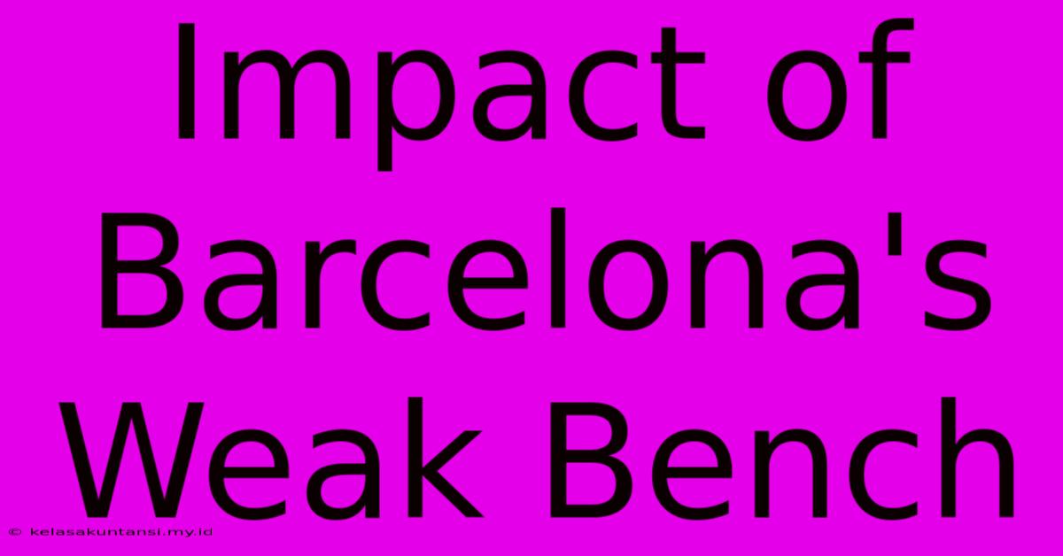 Impact Of Barcelona's Weak Bench