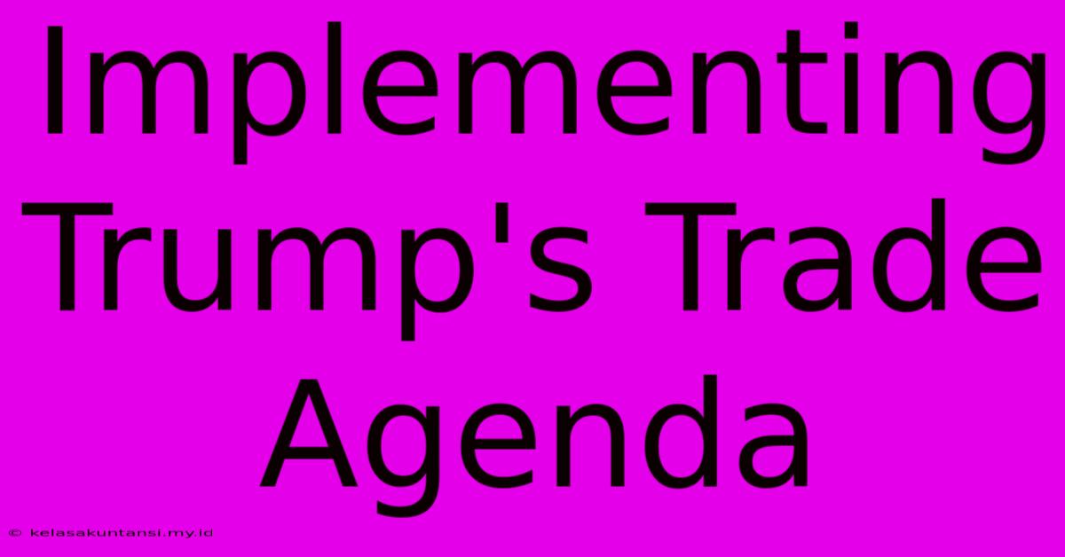 Implementing Trump's Trade Agenda