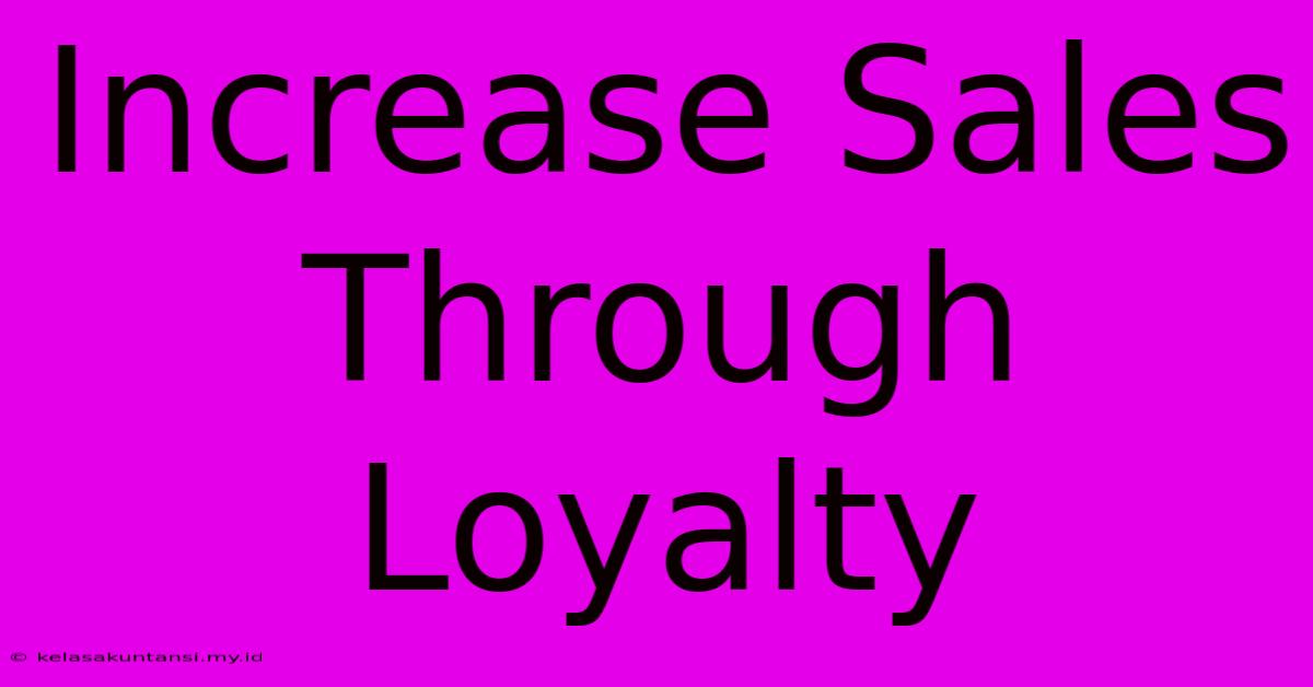 Increase Sales Through Loyalty