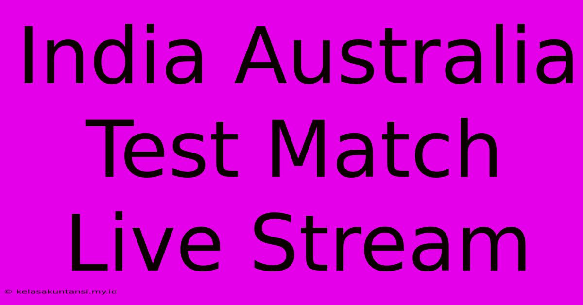 India Australia Test Match Live Stream