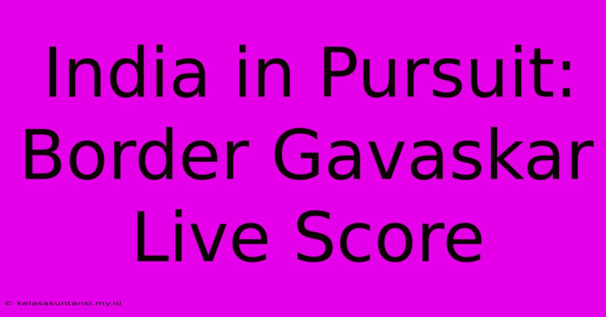 India In Pursuit: Border Gavaskar Live Score