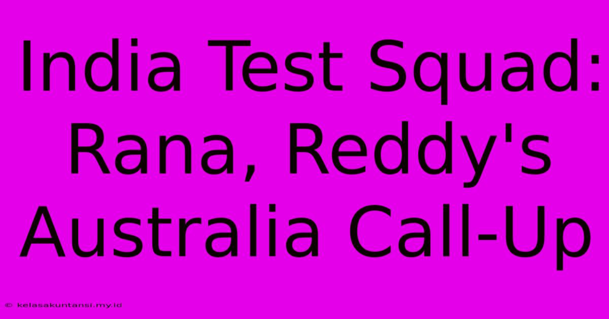 India Test Squad: Rana, Reddy's Australia Call-Up