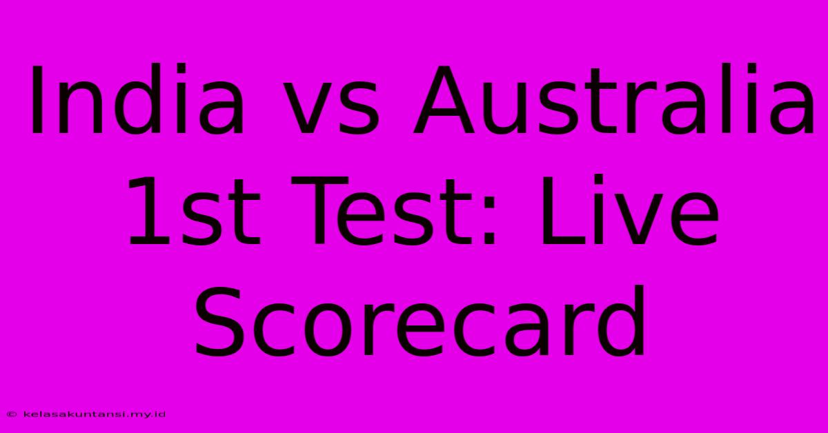 India Vs Australia 1st Test: Live Scorecard