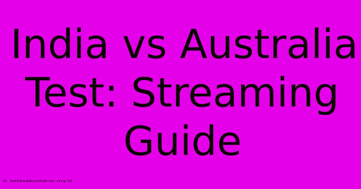 India Vs Australia Test: Streaming Guide