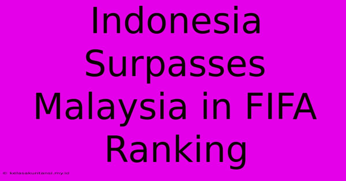 Indonesia Surpasses Malaysia In FIFA Ranking