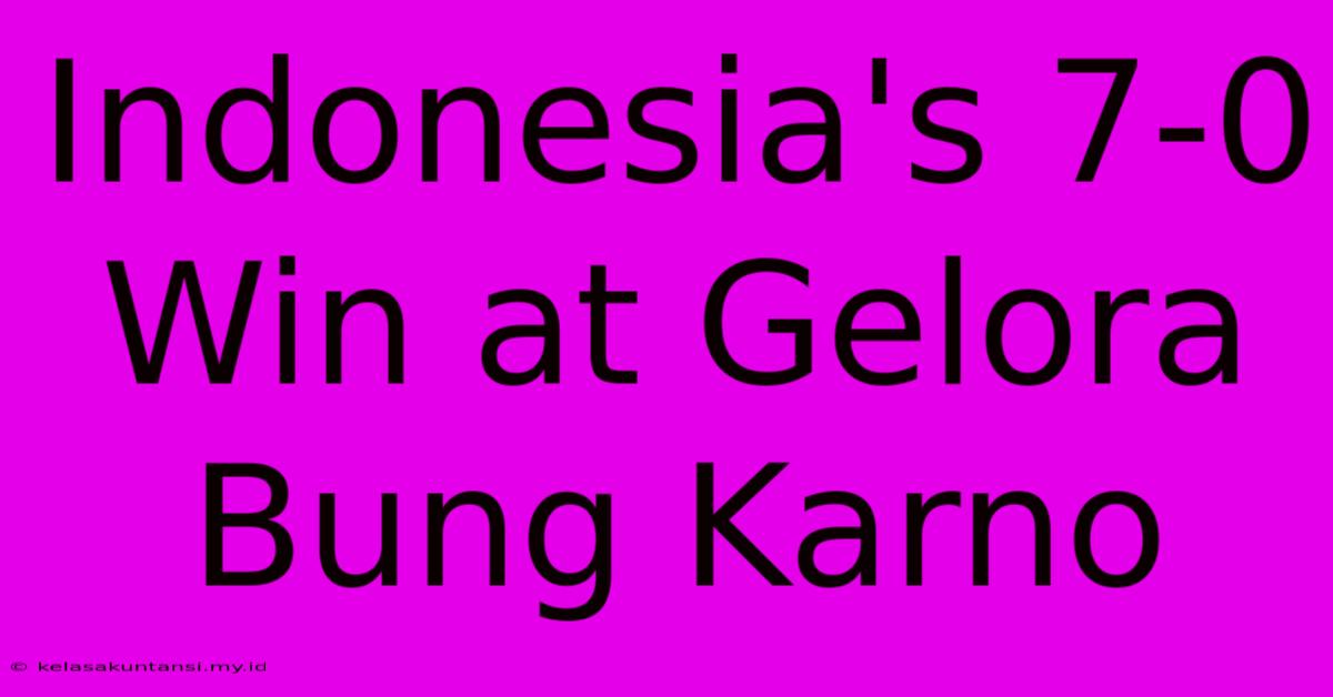 Indonesia's 7-0 Win At Gelora Bung Karno