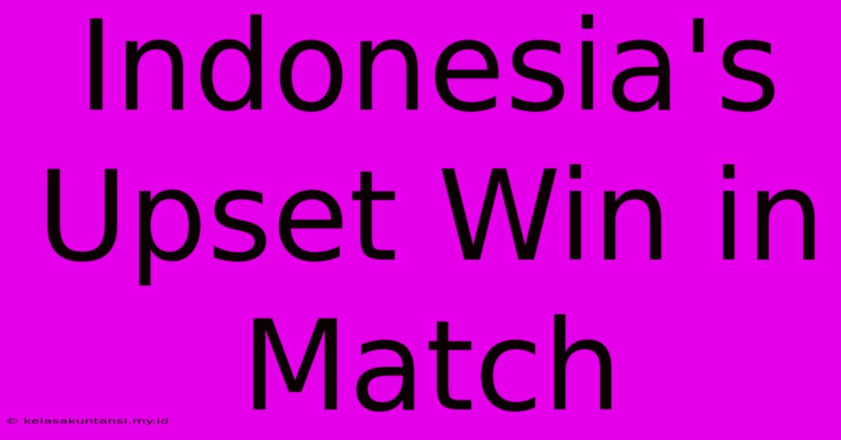 Indonesia's Upset Win In Match