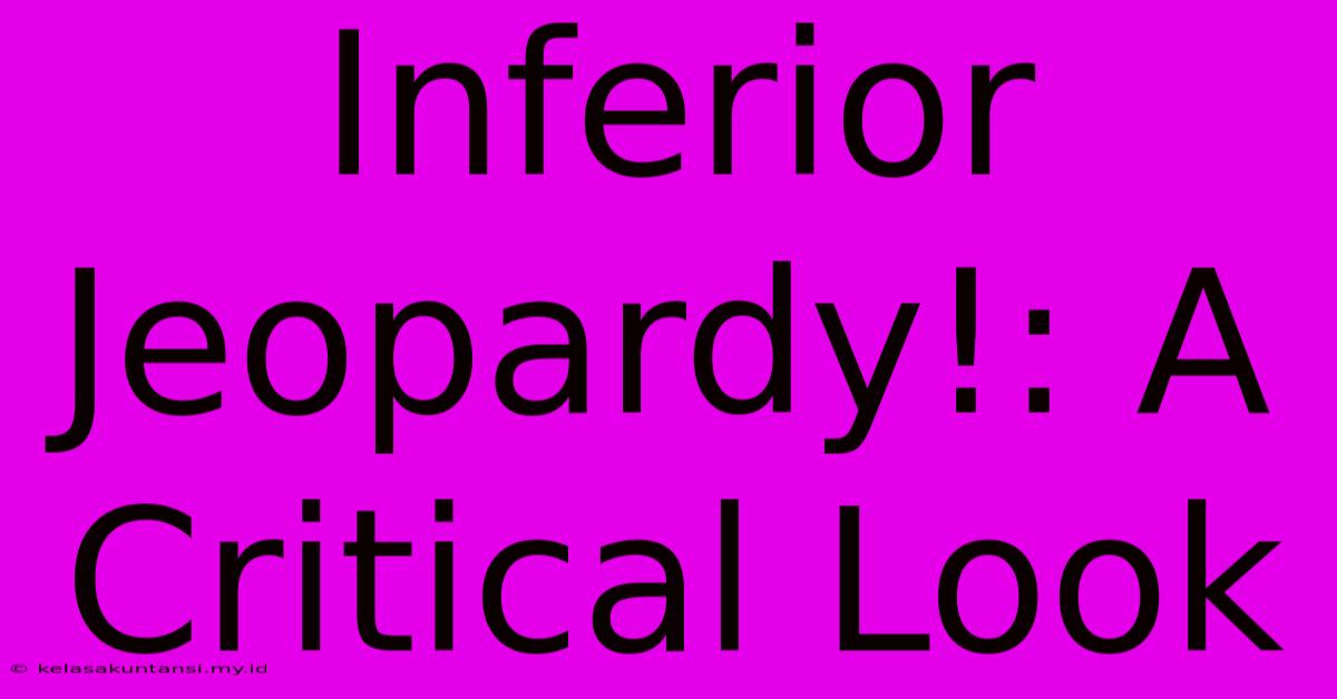 Inferior Jeopardy!: A Critical Look