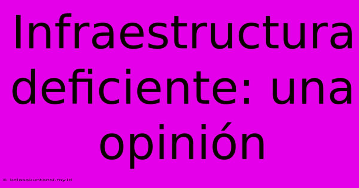 Infraestructura Deficiente: Una Opinión