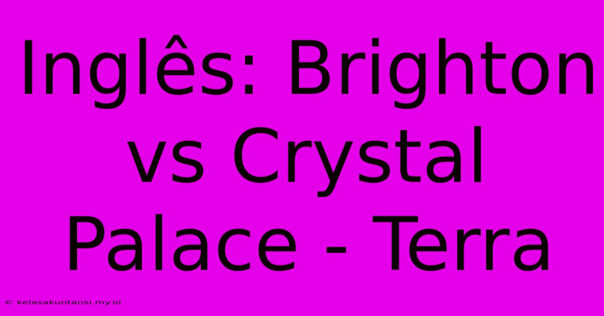 Inglês: Brighton Vs Crystal Palace - Terra