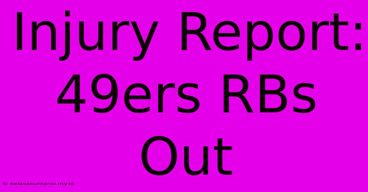 Injury Report: 49ers RBs Out