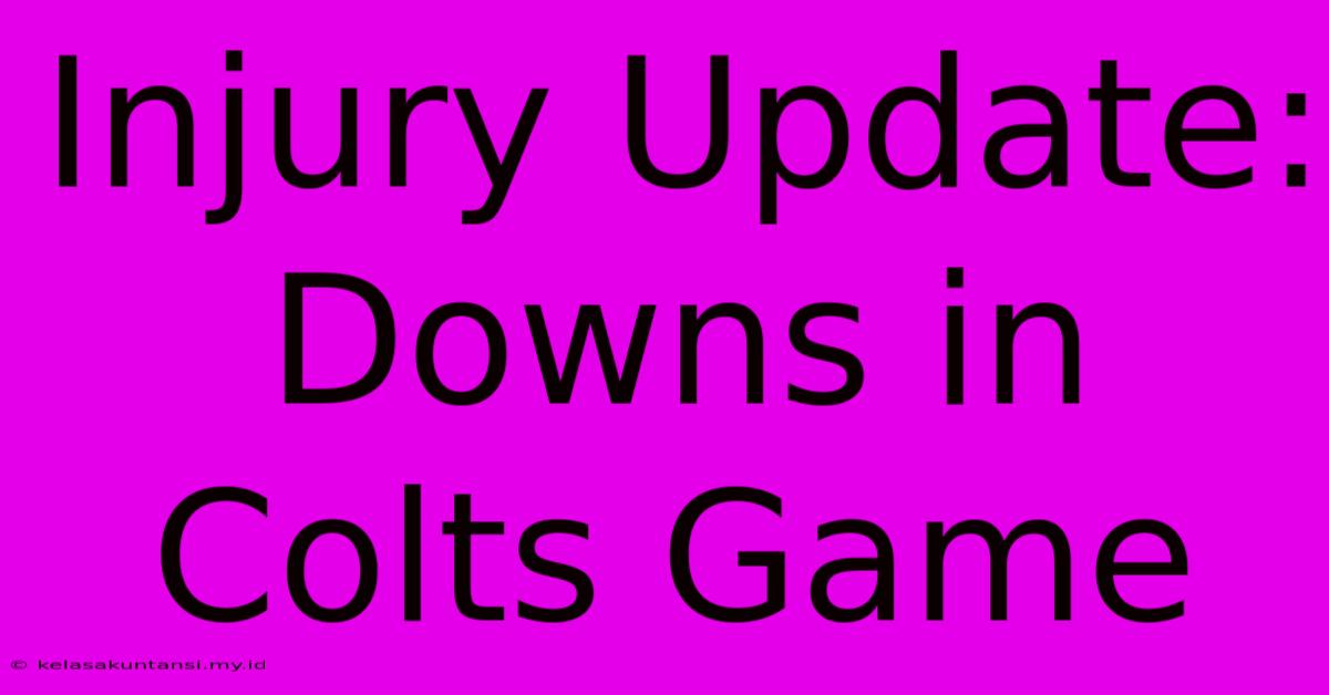 Injury Update: Downs In Colts Game