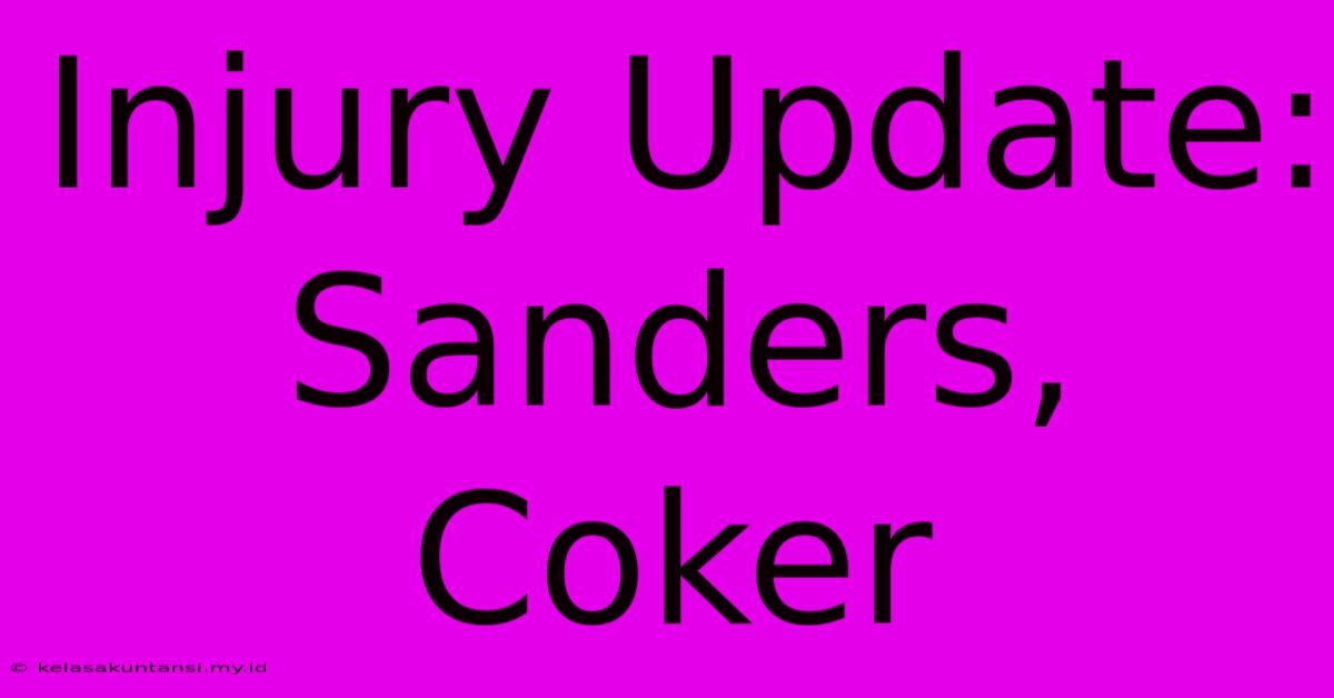 Injury Update: Sanders, Coker