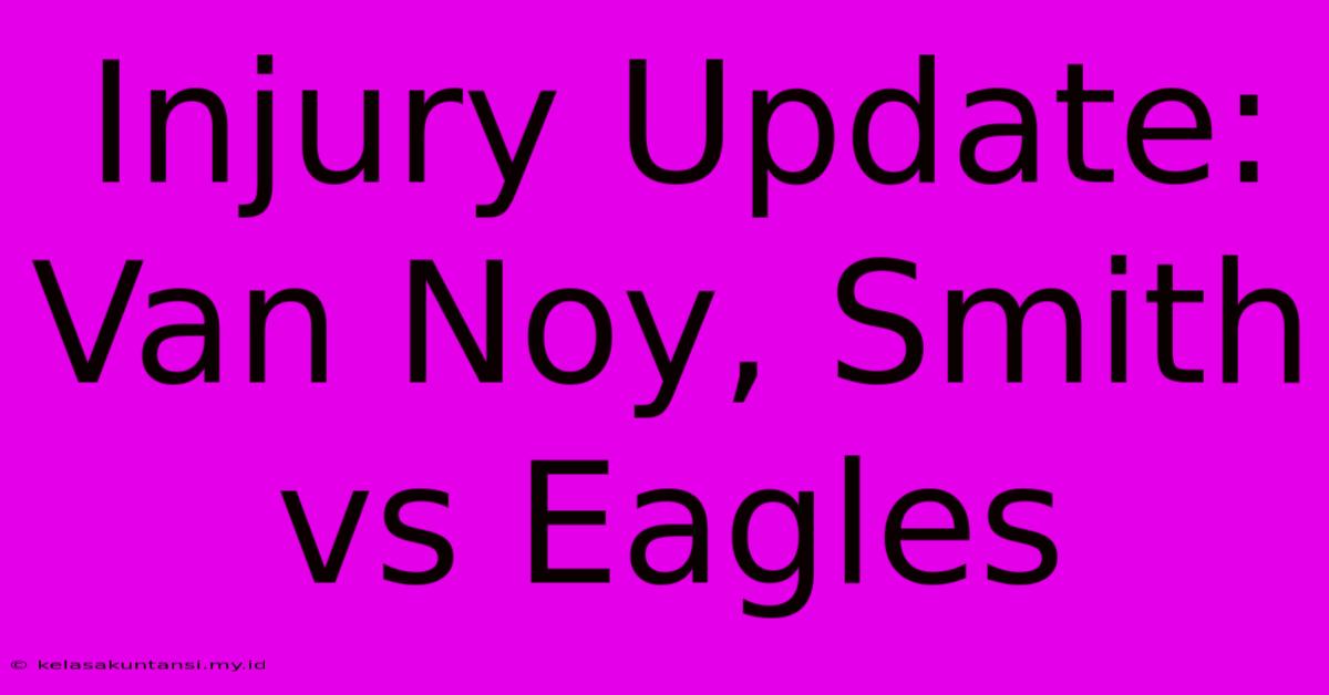 Injury Update: Van Noy, Smith Vs Eagles