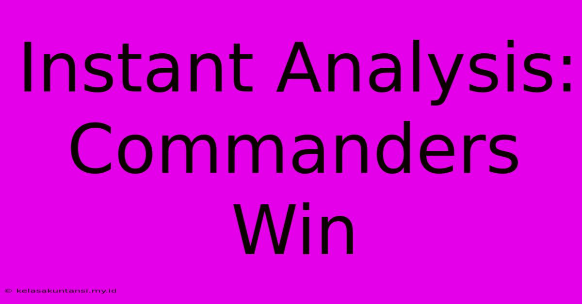 Instant Analysis: Commanders Win