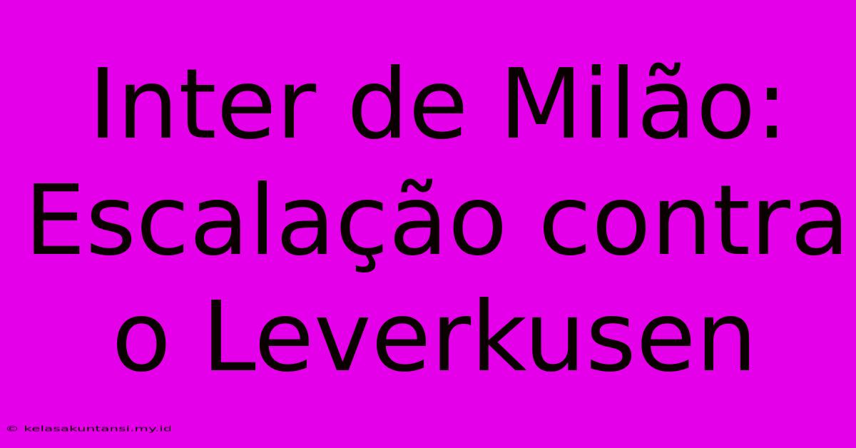 Inter De Milão: Escalação Contra O Leverkusen