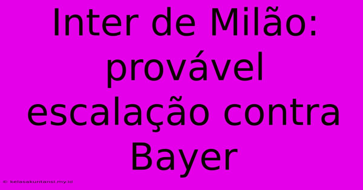 Inter De Milão: Provável Escalação Contra Bayer