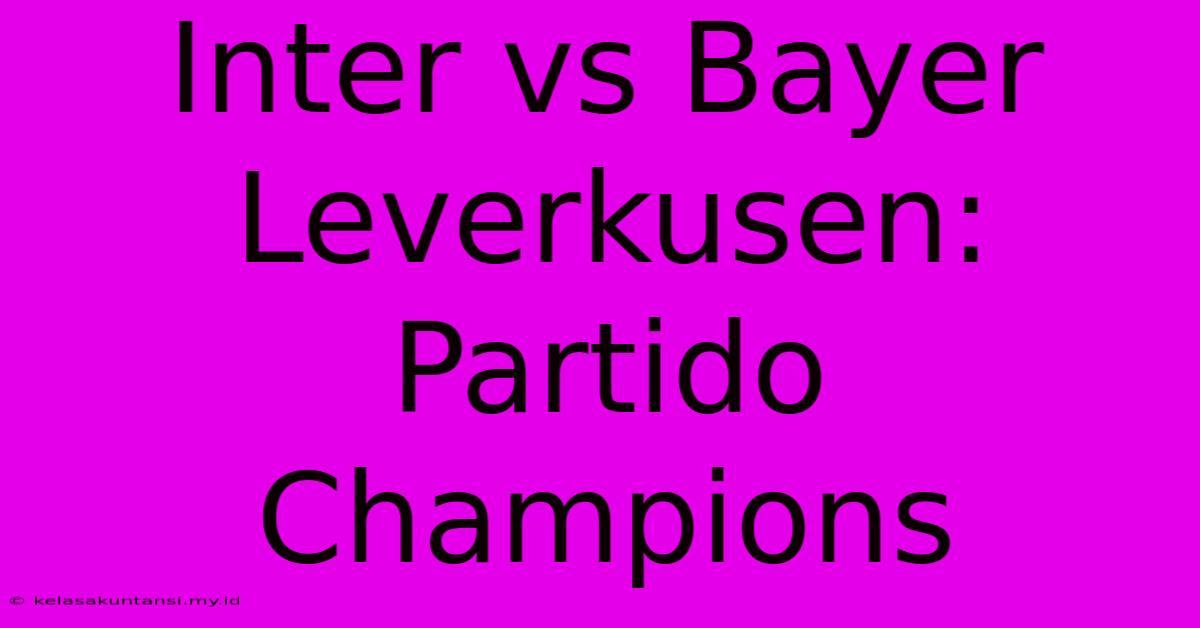 Inter Vs Bayer Leverkusen: Partido Champions