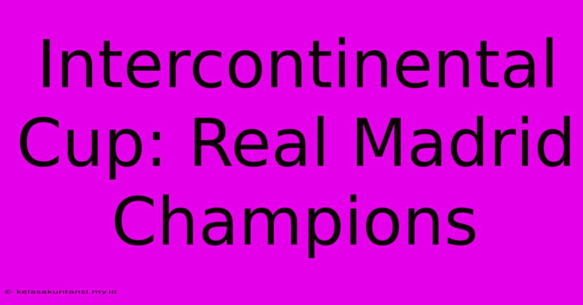 Intercontinental Cup: Real Madrid Champions