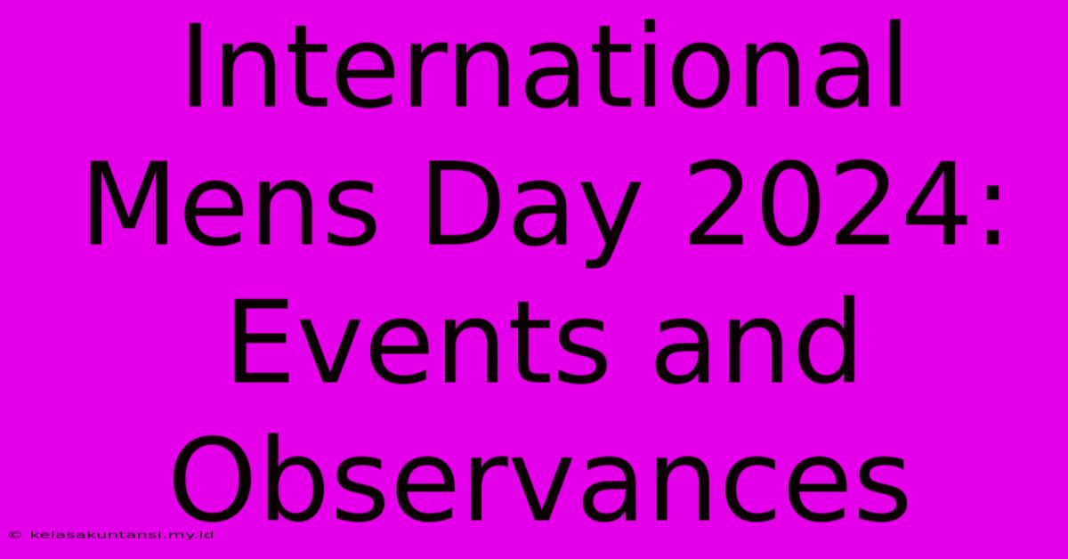 International Mens Day 2024: Events And Observances