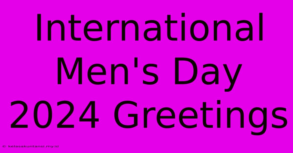 International Men's Day 2024 Greetings