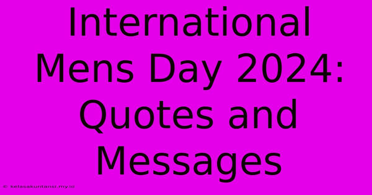 International Mens Day 2024: Quotes And Messages