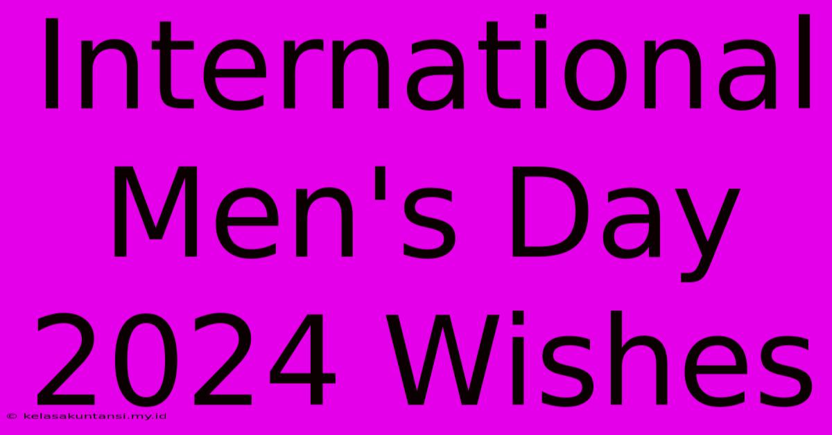 International Men's Day 2024 Wishes