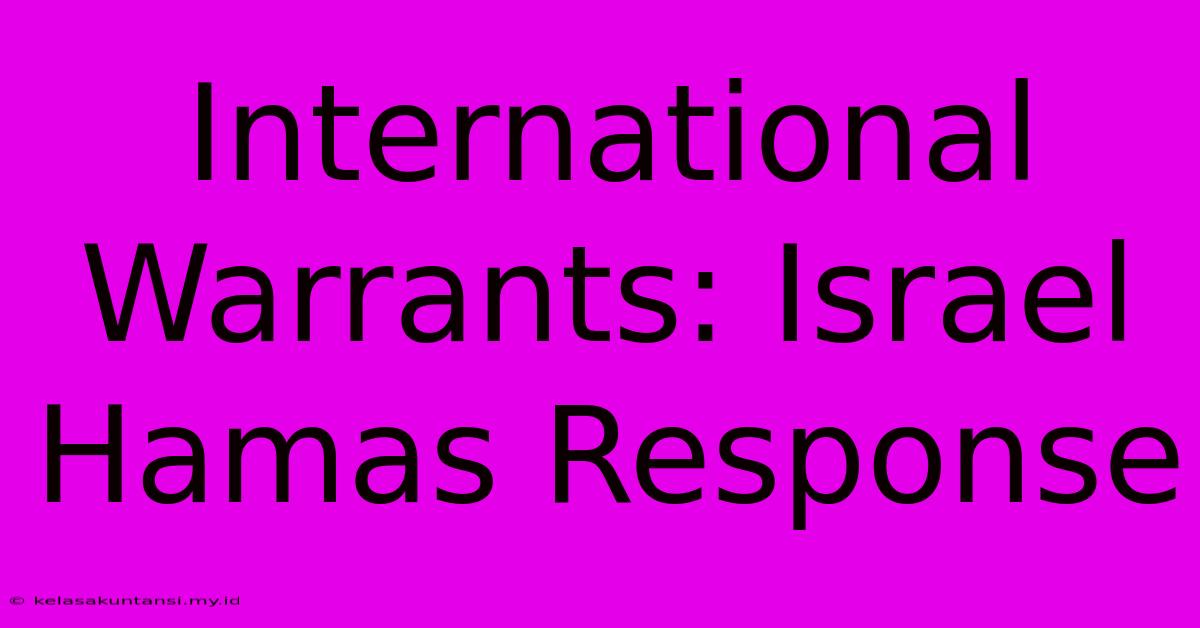 International Warrants: Israel Hamas Response