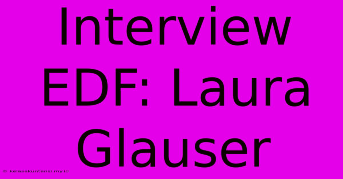 Interview EDF: Laura Glauser