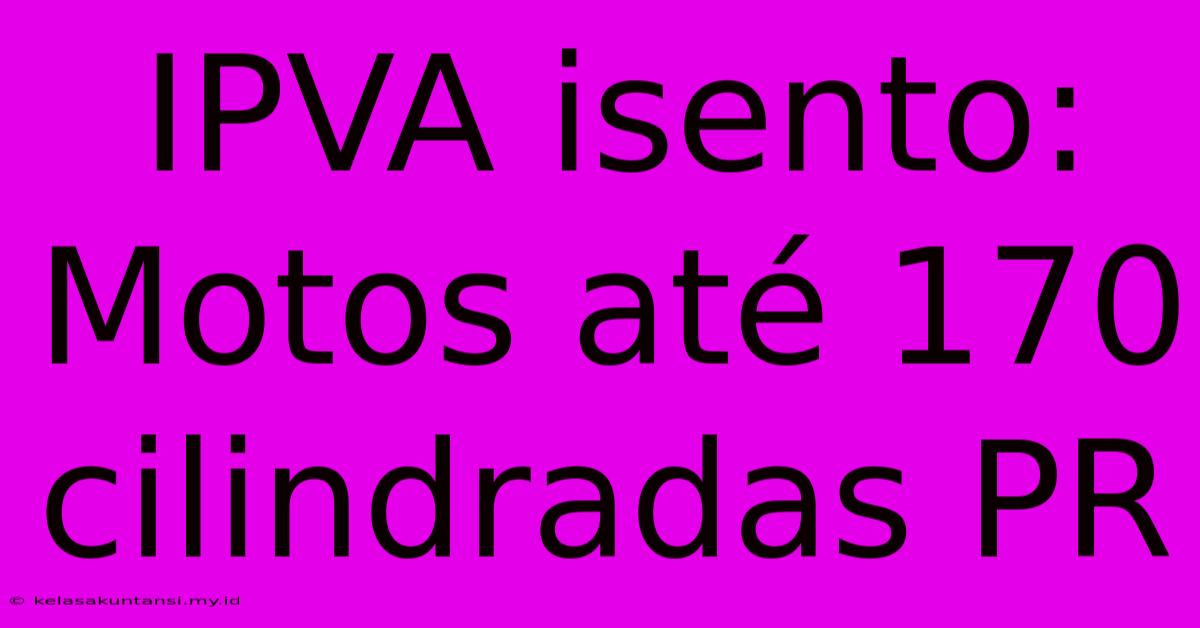 IPVA Isento: Motos Até 170 Cilindradas PR