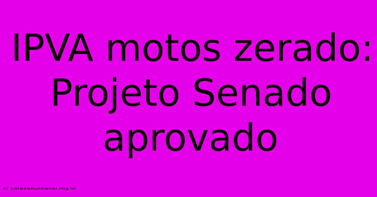 IPVA Motos Zerado: Projeto Senado Aprovado