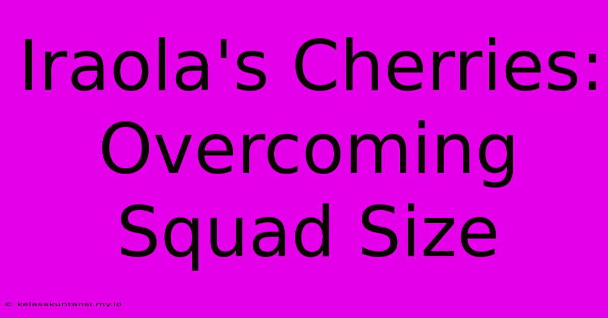 Iraola's Cherries:  Overcoming Squad Size