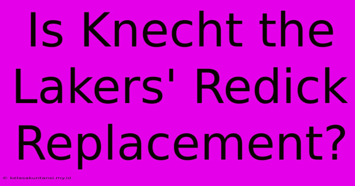 Is Knecht The Lakers' Redick Replacement?