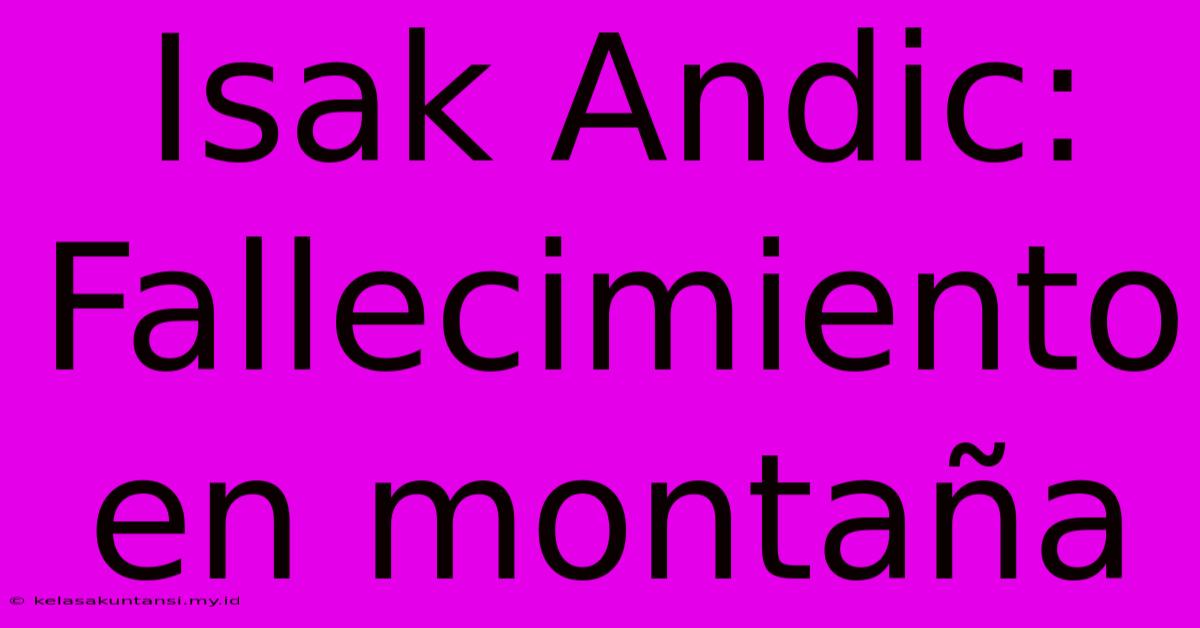 Isak Andic: Fallecimiento En Montaña