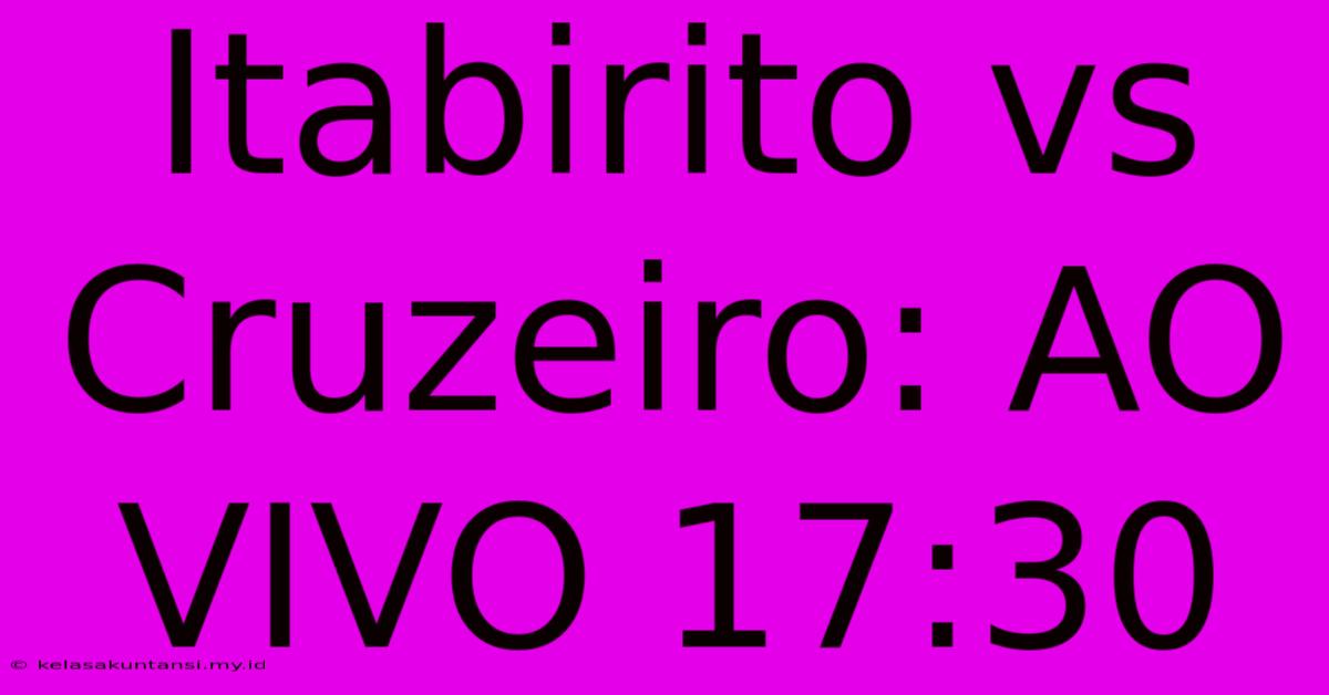 Itabirito Vs Cruzeiro: AO VIVO 17:30